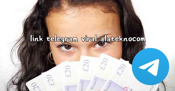 link telegram viral alateknocom