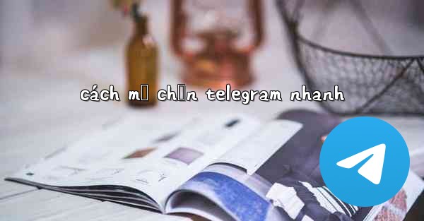 cách mở chặn telegram nhanh