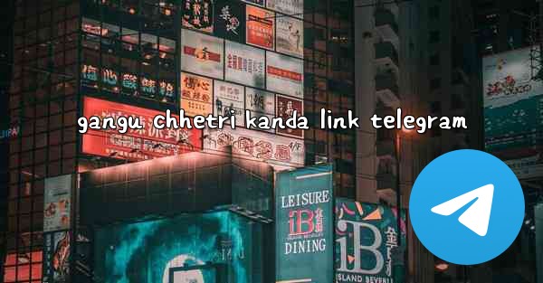 gangu chhetri kanda link telegram