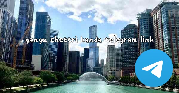 gangu chettri kanda telegram link