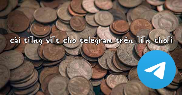 cài tiếng việt cho telegram trên điện thoại