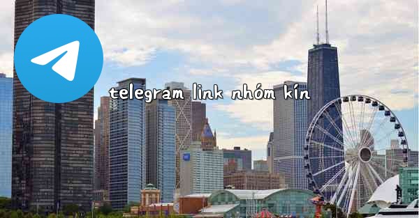 telegram link nhóm kín