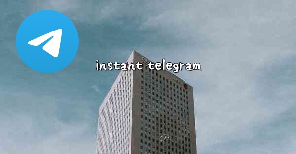 instant telegram