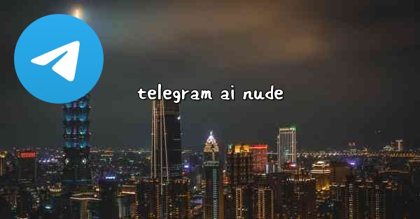 telegram ai nude
