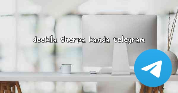deekila sherpa kanda telegram