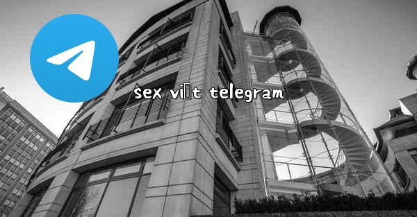 sex việt telegram