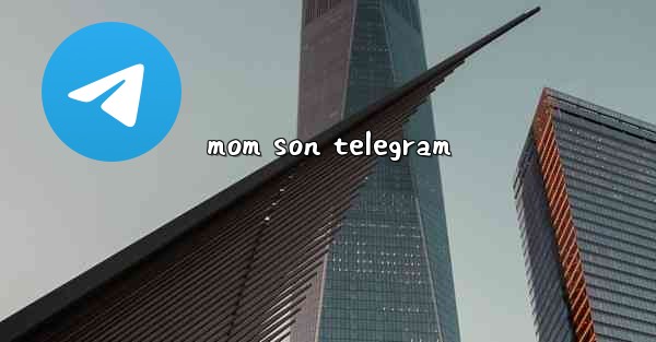 <b>mom son telegram</b>