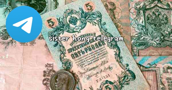 <b>sister hong telegram</b>