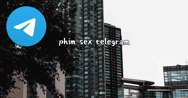 phim sex telegram