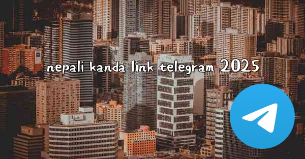 nepali kanda link telegram 2025