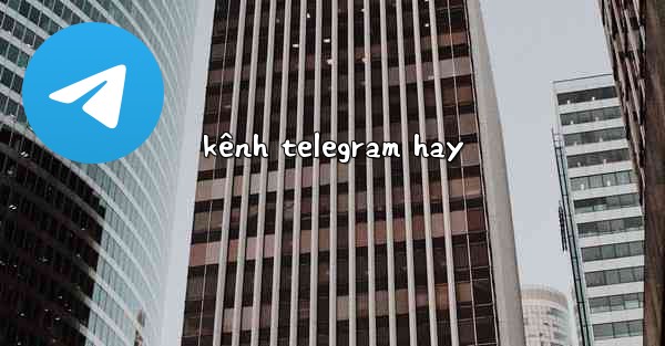 kênh telegram hay