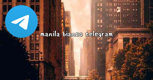 manila bianco telegram