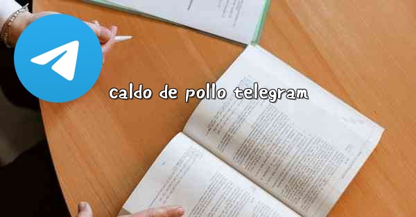 caldo de pollo telegram
