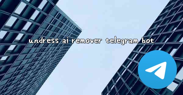 undress ai remover telegram bot