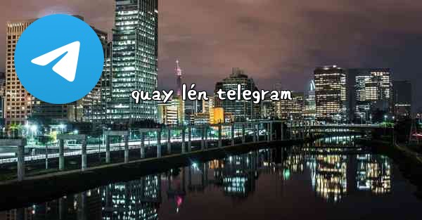 quay lén telegram