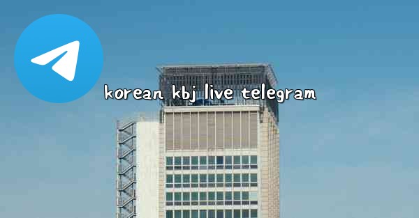 korean kbj live telegram