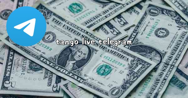 <b>tango live telegram</b>
