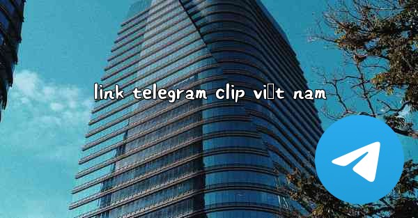 link telegram clip việt nam