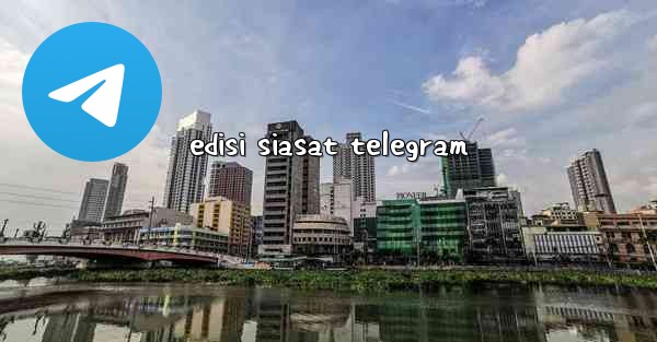 edisi siasat telegram