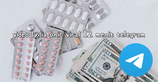video lydia onic viral 12 menit telegram
