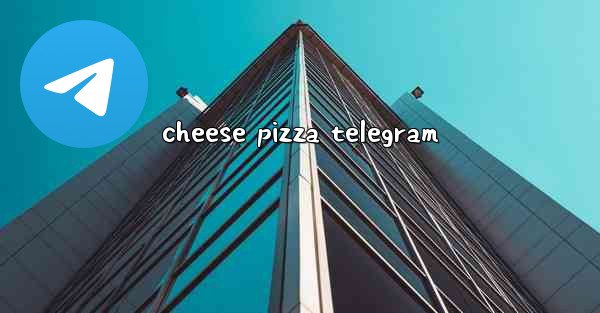 cheese pizza telegram