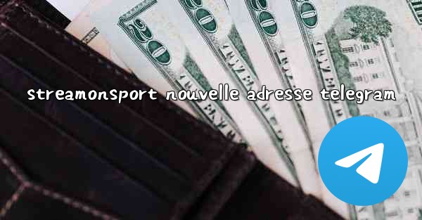 streamonsport nouvelle adresse telegram
