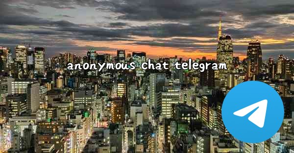 anonymous chat telegram