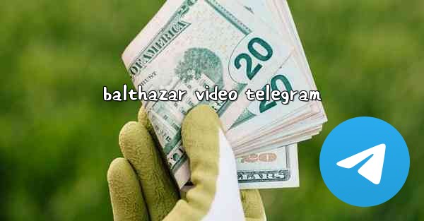 balthazar video telegram