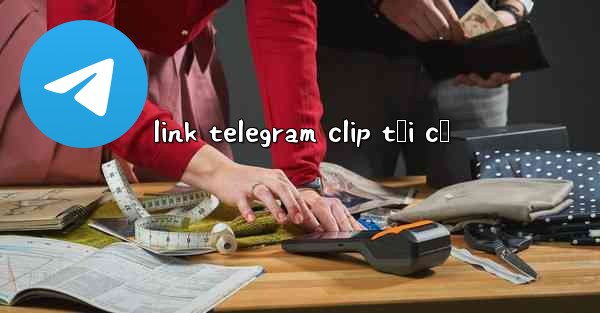 link telegram clip tối cổ