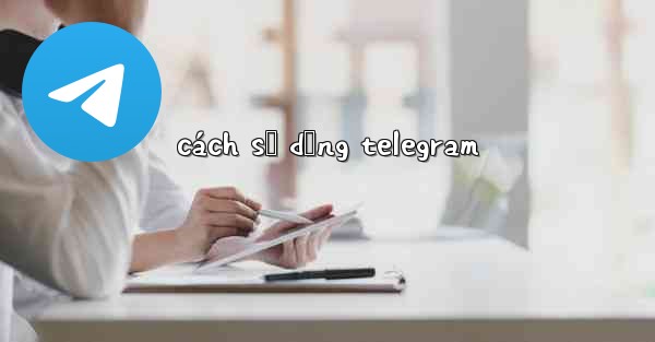 cách sử dụng telegram