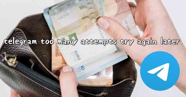 telegram too many attempts try again later